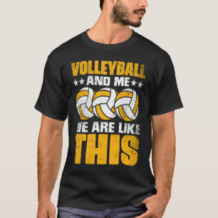 Volleyball And Me We Are Like This  Beach Volleyba T-Shirt