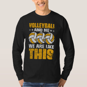 Volleyball And Me We Are Like This Beach Volleybal T-Shirt