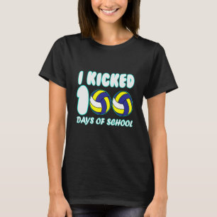 Volleyball Ball I Kicked 100 Days of School Teache T-Shirt