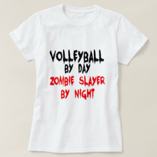 Volleyball by Day Zombie Slayer by Night T-Shirt