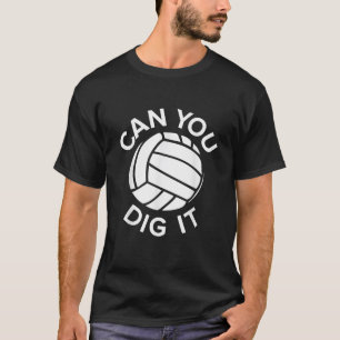 Volleyball Can You Dig It Volleyball Saying T-Shirt