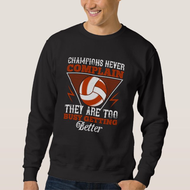 Volleyball - Champions Never Complain Sweatshirt (Front)