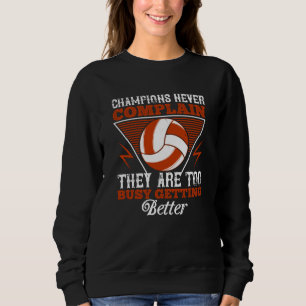 Volleyball - Champions Never Complain Sweatshirt