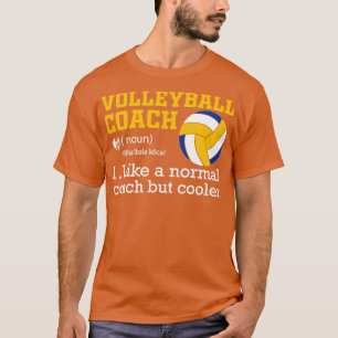 Volleyball Coach Like a Normal Coach but Cooler T-Shirt