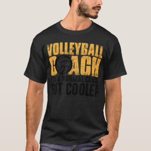 Volleyball Coach Like A Normal Coach But Cooler    T-Shirt