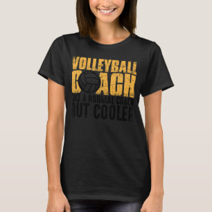 Volleyball Coach Like A Normal Coach But Cooler T-Shirt