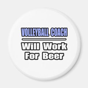 Volleyball Coach...Will Work For Beer Magnet