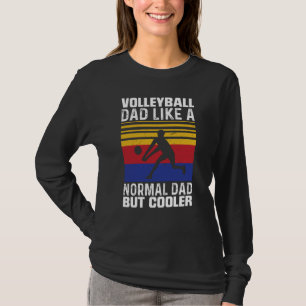 Volleyball Dad Like A Normal Dad But Cooler Father T-Shirt
