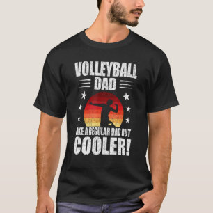 Volleyball Dad Like A Regular Dad But Cooler Coach T-Shirt