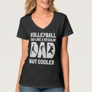 Volleyball Dad Like A Regular Dad But Cooler Vball T-Shirt
