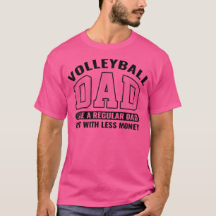 Volleyball Dad Like A Regular Dad But With Less Mo T-Shirt