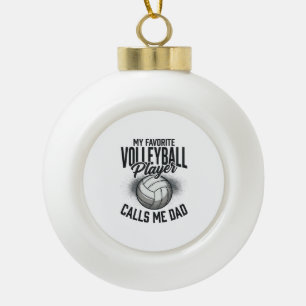 Volleyball Dad My Favourite Player Calls Me Dad De Ceramic Ball Christmas Ornament