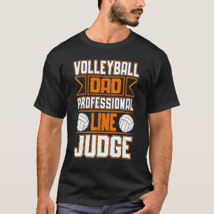 Volleyball Dad Professional Line Judge T-Shirt