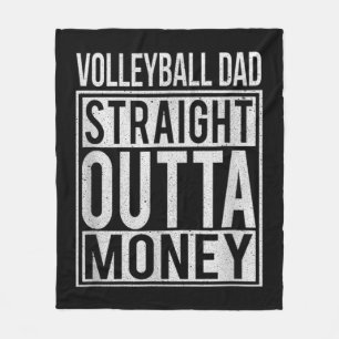 Volleyball Dad Straight Outta Money I Fun  Fleece Blanket