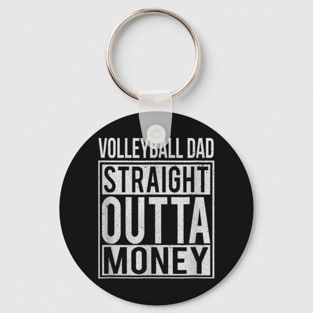 Volleyball Dad Straight Outta Money I Fun  Key Ring (Front)