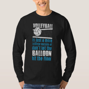 Volleyball Don't Let The Balloon Hit The Floor T-Shirt