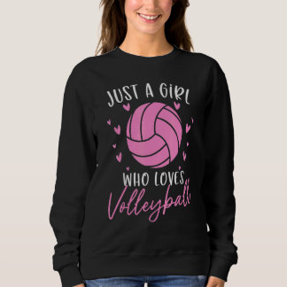 Volleyball Girl  For Volleyball Players Sweatshirt