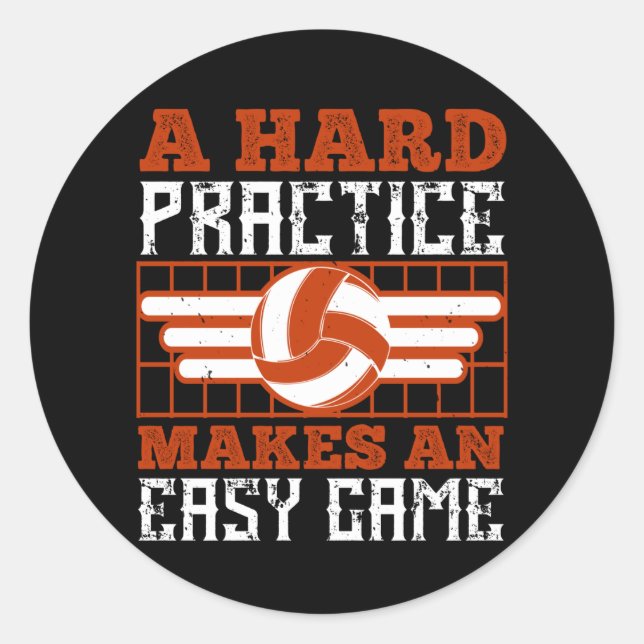Volleyball Hard Practice Makes Easy Game Classic Round Sticker (Front)