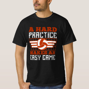Volleyball Hard Practice Makes Easy Game T-Shirt