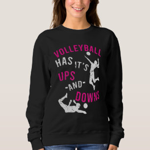 Volleyball Has It's Ups And Downs Apparel Sweatshirt