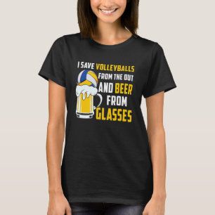 Volleyball I Save Volleyballs And Beer From Glasse T-Shirt