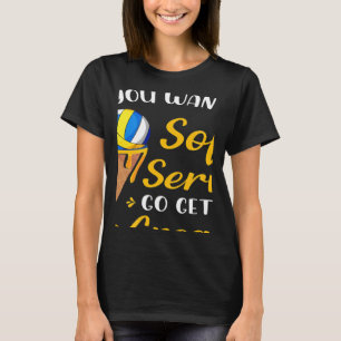 Volleyball If You Want A Soft Serve Ice Cream Men T-Shirt