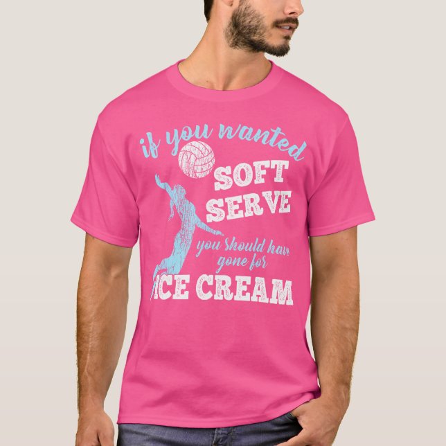Volleyball If You Wanted Soft Serve T-Shirt (Front)