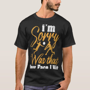 Volleyball I'm Sorry Was That Your Face I Hit 1 T-Shirt