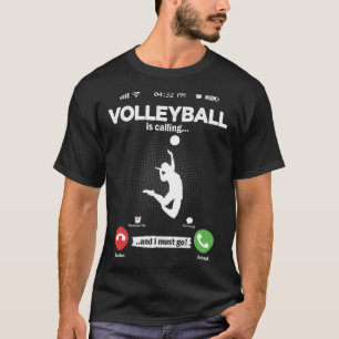 Volleyball Is Calling I Must Go Volley Ball Hobby T-Shirt