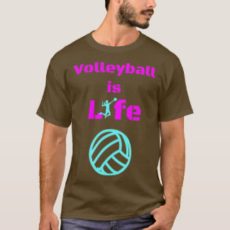 Volleyball Is Life T-Shirt