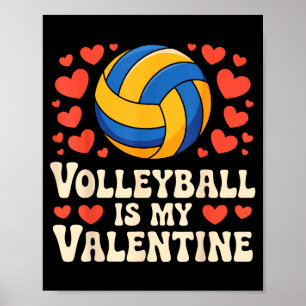 Volleyball Is My Valentine Romantic Valentines Day Poster