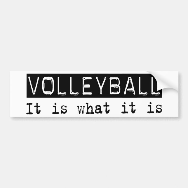 Volleyball It Is Bumper Sticker (Front)