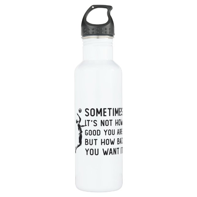 Volleyball It's Not How Good Volleyball Team Gift 710 Ml Water Bottle (Front)