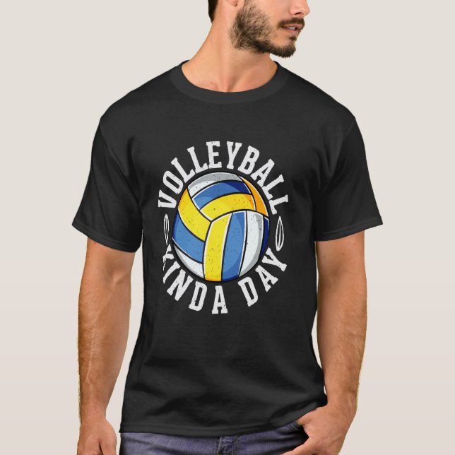 Volleyball Kinda Day T-Shirt (Front)