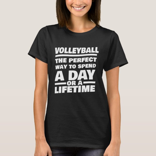 Volleyball Lifetime Saying  Volleyball Player T-Shirt (Front)