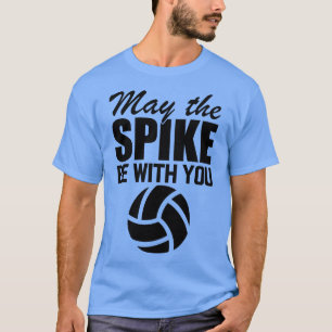 Volleyball May the spike be with you T-Shirt