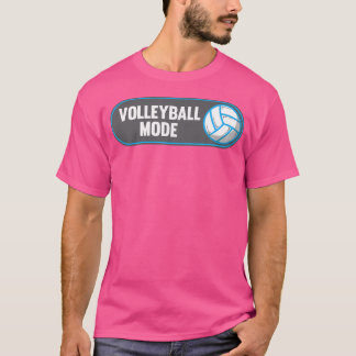 Volleyball Mode On Volleyball T-Shirt