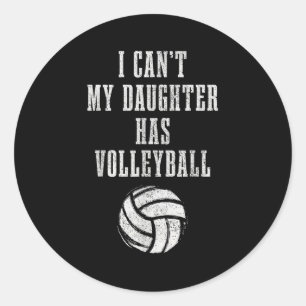 Volleyball Mom Dad I Can't Daughter Hast Volleybal Classic Round Sticker