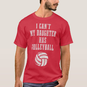 Volleyball Mum Dad I Cant Daughter Hast Volleyball T-Shirt