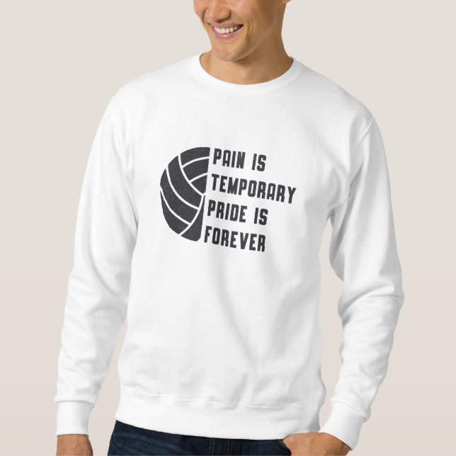 Volleyball Pain Is Temporary Beach Player Gift Sweatshirt (Front)