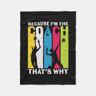 Volleyball Player Because I Am The Coach Fleece Blanket