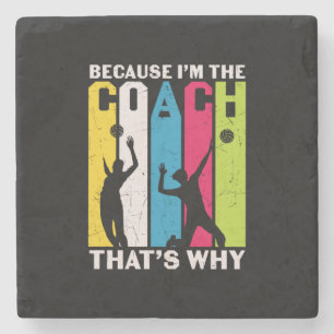 Volleyball Player Because I Am The Coach Stone Coaster