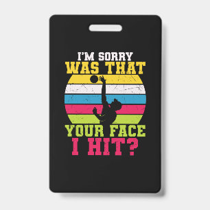 Volleyball Player   I Am Sorry Was That Your Face ID Badge