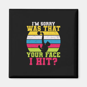 Volleyball Player I Am Sorry Was That Your Face Magnet