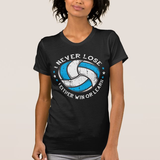 Volleyball Player Motivation Setter I Never Lose T-Shirt (Front)
