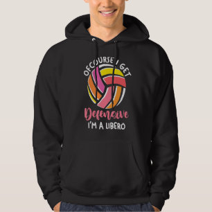 Volleyball Player Of Course I Get Defensive I'm A  Hoodie