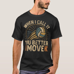 Volleyball Player Team Vintage Retro When I Call T-Shirt
