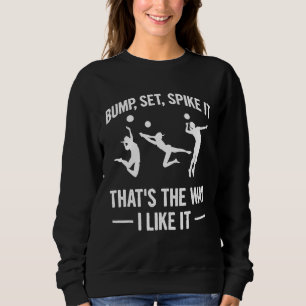 Volleyball Season Quote For A Volleyball Player Sweatshirt