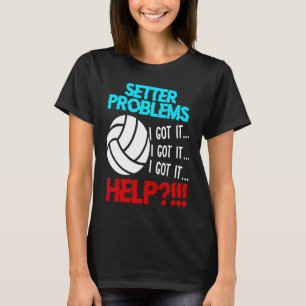 Volleyball Setter Problems Beach Volleyball T-Shirt