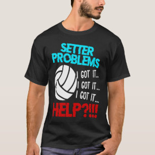 Volleyball Setter Problems Beach Volleyball T-Shirt